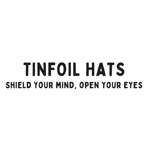Tinfoil Hats
